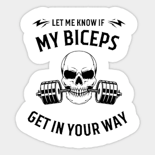 Let me know if my biceps get in your way funny gym quote Sticker